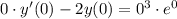 0\cdot y'(0) - 2y(0) = 0^3\cdot e^0