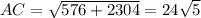 AC=\sqrt{576+2304}=24\sqrt{5}