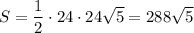 S=\dfrac{1}{2}\cdot24\cdot24\sqrt{5}=288\sqrt{5}