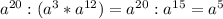 a^{20} :(a^3*a^{12} )=a^{20}: a^{15}=a^5