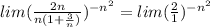 lim{( \frac{2n}{n(1 + \frac{3}{n} )} ) ^{ - {n}^{2} } } = lim{ (\frac{2}{1} )^{ - {n}^{2} }}