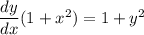 \dfrac{dy}{dx} (1 + x^{2}) = 1 + y^{2}
