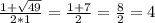 \frac{1+\sqrt{49} }{2*1} =\frac{1+7}{2} =\frac{8}{2} =4