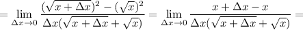 = \displaystyle \lim_{\Delta x \to 0} \dfrac{(\sqrt{x + \Delta x})^{2} - (\sqrt{x})^{2}}{\Delta x (\sqrt{x + \Delta x} + \sqrt{x})} = \lim_{\Delta x \to 0} \dfrac{x + \Delta x - x}{\Delta x (\sqrt{x + \Delta x} + \sqrt{x})} =