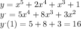 y = {x}^{5} + 2 {x}^{4} + {x}^{3} + 1 \\ {y}^{.} = 5 {x}^{4} + 8 {x}^{3} + 3 {x}^{2} \\ {y}^{.}(1) = 5 + 8 + 3 = 16