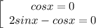 \left[\begin{array}{ccc}cos x = 0\\2sin x - cos x=0\\\end{array}