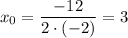 x_{0} = \dfrac{-12}{2 \cdot (-2)} = 3