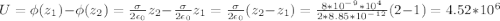 U=\phi (z_1)-\phi (z_2)=\frac{\sigma }{2\epsilon _0}z_2 -\frac{\sigma }{2\epsilon _0}z_1 =\frac{\sigma }{2\epsilon _0}(z_2-z_1)=\frac{8*10^-^9*10^4}{2*8.85*10^-^1^2}(2-1)=4.52*10^6