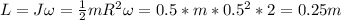 L=J\omega =\frac{1}{2} mR^2\omega =0.5*m*0.5^2*2=0.25m