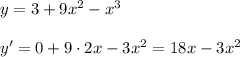 y=3+9x^2-x^3\\\\y'=0+9\cdot 2x-3x^2=18x-3x^2