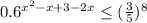 0.6^{x^{2} -x+3-2x} \leq (\frac{3}{5} )^8\\
