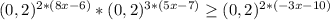 (0,2)^{2*(8x-6)} *(0,2)^{3*(5x-7)}\geq (0,2)^{2*(-3x-10)}