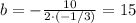 b=-\frac{10}{2\cdot (-1/3)}=15