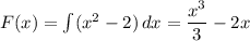 F(x) = \int\((x^2 - 2)} \, dx = \dfrac{x^3}{3} -2x