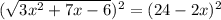 (\sqrt{3x^{2}+7x-6 })^{2} = (24 - 2x)^{2}