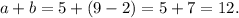 a+b = 5 + (9-2) = 5 + 7 = 12.