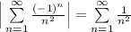 \Big|\sum\limits^\infty_{n=1}\frac{(-1)^n}{n^2}\Big|=\sum\limits^\infty_{n=1}\frac{1}{n^2}