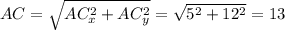 AC = \sqrt{AC_x^2 + AC_y^2} = \sqrt{5^2 + 12^2} = 13