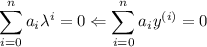 \displaystyle \sum_{i=0}^{n}a_i \lambda^i=0 \Leftarrow \sum_{i=0}^{n}a_iy^{(i)}=0