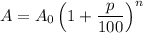 A = A_{0}\left(1 + \dfrac{p}{100} \right)^{n}