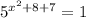 {5}^{ {x}^{2} + 8 + 7 } = 1