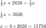 \frac{1}{3}x + 2626 = \frac{1}{2}x\\\\\frac{1}{6}x = 2626\\\\x = 6 * 2626 = 15756