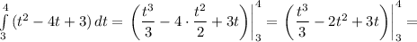 \int\limits^4_3 {(t^2-4t+3)} \, dt=\left\left(\dfrac{t^3}{3} -4\cdot\dfrac{t^2}{2} +3t\right)\right|^4_3=\left\left(\dfrac{t^3}{3} -2t^2+3t\right)\right|^4_3=