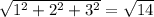 \sqrt{1^2 + 2^2 + 3^2} = \sqrt{14}