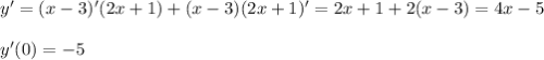 y'=(x-3)'(2x+1)+(x-3)(2x+1)'=2x+1+2(x-3)=4x-5\\ \\ y'(0)=-5