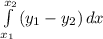 \int\limits^{x_2}_{x_1} {(y_1 - y_2)} \, dx