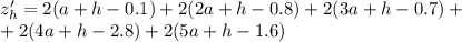 z'_h=2(a+h-0.1)+2(2a+h-0.8)+2(3a+h-0.7)+\\+2(4a+h-2.8)+2(5a+h-1.6)