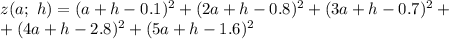 z(a;\ h)=(a+h-0.1)^2+(2a+h-0.8)^2+(3a+h-0.7)^2+\\+(4a+h-2.8)^2+(5a+h-1.6)^2
