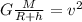 G\frac{M}{R+h} =v^2