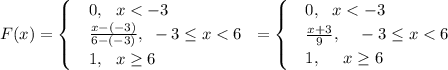 F(x)=\begin{cases} & 0,~~ x<-3 \\ & \frac{x-(-3)}{6-(-3)},~ -3\leq x< 6 \\ & 1,~~ x\geq 6 \end{cases}~=\begin{cases} & 0,~~ x<-3 \\ & \frac{x+3}{9},~~~-3\leq x<6 \\ & 1,~~~~ x\geq 6 \end{cases}