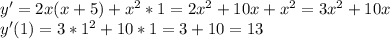 y'=2x(x+5)+x^{2} *1=2x^{2} +10x+x^{2} =3x^{2} +10x\\y'(1) = 3*1^2+10*1=3+10=13