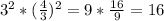 3^2*(\frac{4}{3} )^2 =9*\frac{16}{9} =16