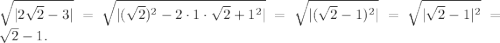 \sqrt{|2\sqrt2-3|}=\sqrt{|{(\sqrt2})^2-2\cdot1\cdot\sqrt2+1^2|}=\sqrt{|(\sqrt2-1)^2|}=\sqrt{|\sqrt2-1|^2}=\sqrt2-1.