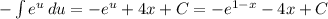 -\int\limits {e^u} \, du = -e^u +4x +C= -e^{1-x} -4x +C