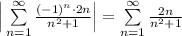 \Big|\sum\limits^\infty_{n=1}\frac{(-1)^n\cdot 2n}{n^2+1}\Big|=\sum\limits^\infty_{n=1}\frac{2n}{n^2+1}