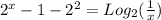 2^{x} -1-2^{2} =Log_{2} (\frac{1}{x} )