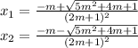 x_{1}=\frac{-m+\sqrt{5m^{2}+4m+1}}{(2m+1)^{2}}\\x_{2}=\frac{-m-\sqrt{5m^{2}+4m+1}}{(2m+1)^{2}}