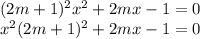 (2m+1)^{2}x^{2}+2mx-1=0\\x^{2}(2m+1)^{2}+2mx-1=0