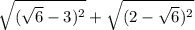 \sqrt{(\sqrt6-3)^2}+\sqrt{(2-\sqrt6)^2}