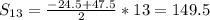 S_{13}= \frac{-24.5+47.5}{2} *13= 149.5