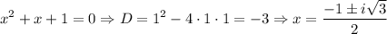 \displaystyle x^2+x+1=0 \Rightarrow D=1^2-4\cdot 1 \cdot 1=-3 \Rightarrow x=\frac{-1\pm i \sqrt{3}}{2}