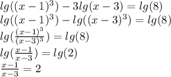 lg((x-1)^3)-3lg(x-3)=lg(8)\\lg((x-1)^3)-lg((x-3)^3)=lg(8)\\lg(\frac{(x-1)^3}{(x-3)^3})=lg(8)\\lg(\frac{x-1}{x-3})=lg(2)\\\frac{x-1}{x-3}=2