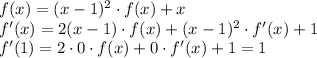 f(x)=(x-1)^2 \cdot f(x)+x\\f'(x)=2(x-1) \cdot f(x)+(x-1)^2 \cdot f'(x)+1\\f'(1)=2 \cdot 0 \cdot f(x)+0 \cdot f'(x)+1=1