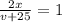 \frac{2x}{v+25}=1