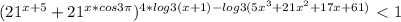 (21^{x+5}+21^{x*cos3\pi })^{4*log3(x+1)-log3(5x^3+21x^2+17x+61)}\ \textless \ 1
