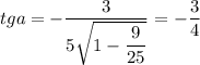 tga=-\dfrac{3}{5\sqrt{1-\dfrac{9}{25}}}=-\dfrac{3}{4}
